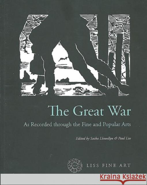 The Great War: As Recorded Through the Fine and Popular Arts Sacha Llewellyn Paul Liss Sacha Llewellyn 9780956713995 Liss Fine Art - książka