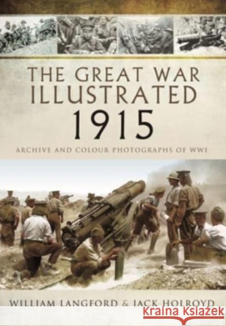 The Great War Illustrated 1915 - paperback mono edition: Archive Photographs of WWI Jack Holroyd 9781399085168 Pen & Sword Military - książka