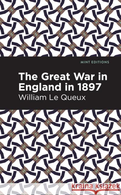 The Great War in England in 1897 William Le Queux Mint Editions 9781513281018 Mint Editions - książka