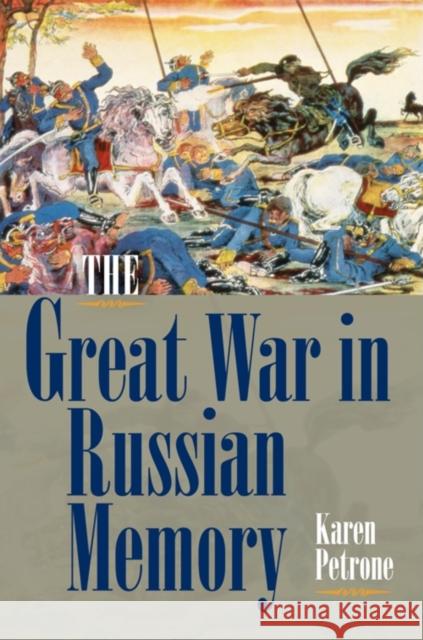 The Great War in Russian Memory Karen Petrone 9780253356178 Not Avail - książka