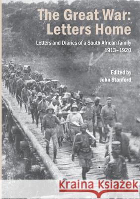 The Great War: Letters and Diaries of a South African family 1913-1920 John Stanford 9780986979156 Mvusi Books - książka