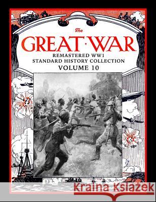 The Great War: Remastered Ww1 Standard History Collection Volume 10 Mark Bussler 9781791883775 Independently Published - książka