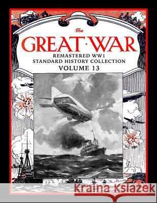 The Great War: Remastered Ww1 Standard History Collection Volume 13 Mark Bussler 9781792721694 Independently Published - książka