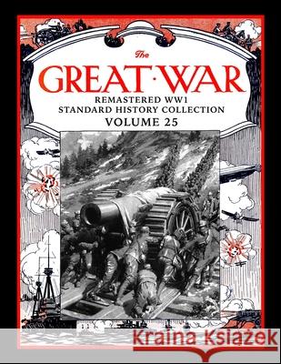 The Great War: Remastered WW1 Standard History Collection Volume 25 Mark Bussler 9781706464044 Independently Published - książka