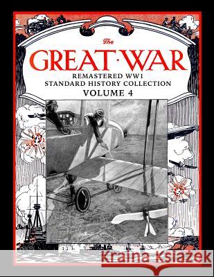 The Great War: Remastered Ww1 Standard History Collection Volume 4 Mark Bussler 9781980948476 Independently Published - książka