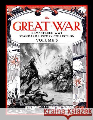 The Great War: Remastered Ww1 Standard History Collection Volume 5 Mark Bussler 9781981097623 Independently Published - książka