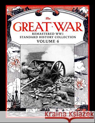 The Great War: Remastered WW1 Standard History Collection Volume 6 Mark Bussler 9781982971199 Independently Published - książka