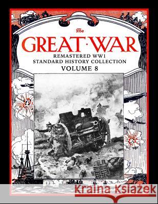 The Great War: Remastered Ww1 Standard History Collection Volume 8 Mark Bussler 9781719960700 Independently Published - książka