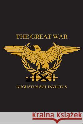 The Great War: Speeches & Broadcasts from the Invictus for Senate Campaign Augustus Sol Invictus 9781726032872 Createspace Independent Publishing Platform - książka