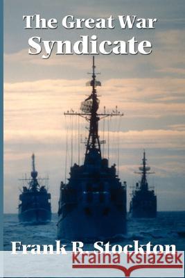 The Great War Syndicate Frank R Stockton 9781604591224 Wilder Publications - książka