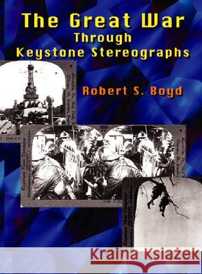 The Great War through Keystone Stereographs Robert Boyd 9781553951674 Trafford Publishing - książka
