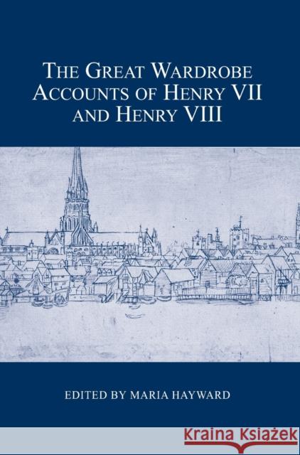 The Great Wardrobe Accounts of Henry VII and Henry VIII Maria Hayward 9780900952524 London Record Society - książka