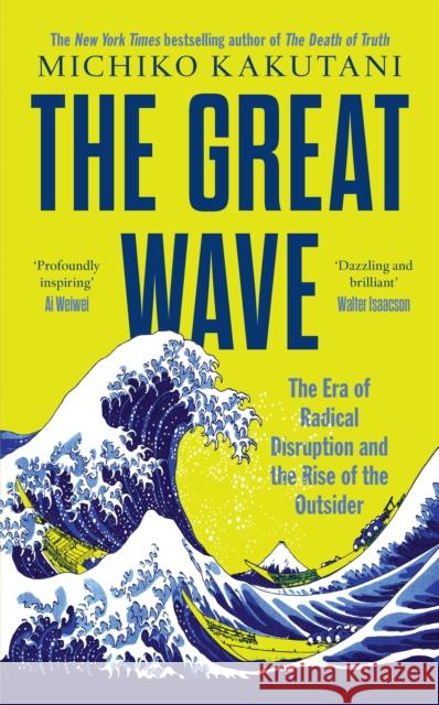 The Great Wave: The Era of Radical Disruption and the Rise of the Outsider Michiko Kakutani 9780008706500 HarperCollins Publishers - książka