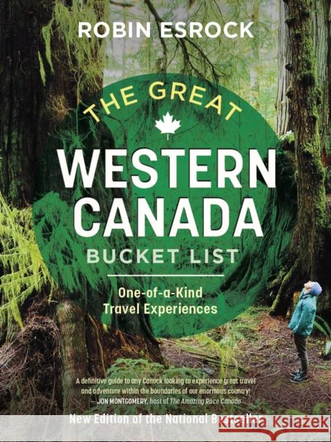 The Great Western Canada Bucket List: One-of-a-Kind Travel Experiences Robin Esrock 9781459753938 Dundurn Press - książka