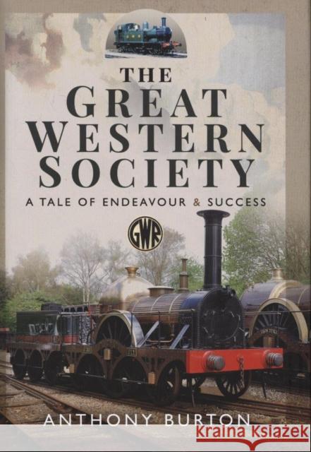 The Great Western Society: A Tale of Endeavour and Success Anthony Burton 9781526719454 Pen and Sword Transport - książka
