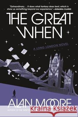 The Great When: A Long London Novel Alan Moore 9781639737345 Bloomsbury Publishing - książka