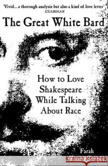 The Great White Bard: How to Love Shakespeare While Talking About Race Farah Karim-Cooper 9780861548095 Oneworld Publications - książka