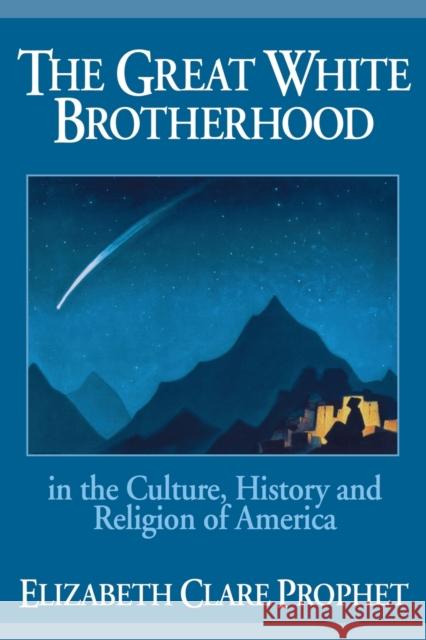 The Great White Brotherhood: In the Culture, History and Religion of America Prophet, Elizabeth Clare 9780916766160 Summit University Press - książka