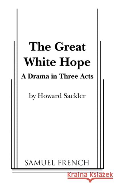 The Great White Hope Howard Sackler 9780573609602 Samuel French Trade - książka