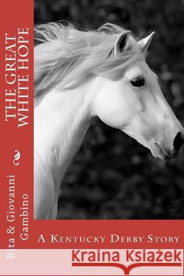 The Great White Hope Rita Gambino Giovanni Gambino 9781477410486 Createspace - książka