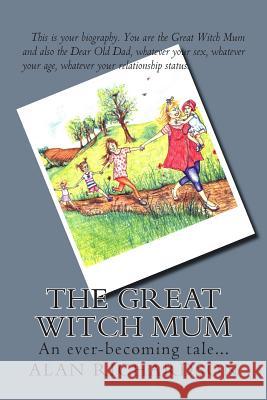 The Great Witch Mum: An ever-becoming tale... Caroline Jarosz Alan Richardson 9781508554004 Createspace Independent Publishing Platform - książka