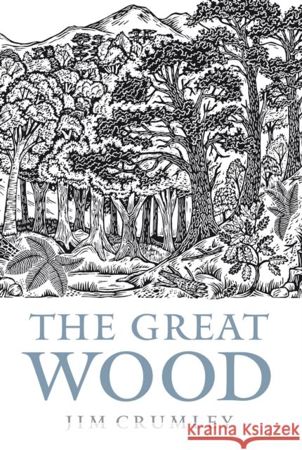 The Great Wood: The Ancient Forest of Caledon Jim Crumley 9781841589732 Birlinn General - książka