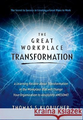 The Great Workplace Transformation Thomas S. Klobucher 9780984846931 Thomas Interior Systems, Inc - książka