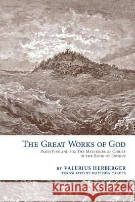 The Great Works of God: Exodus Valerius Herberger Matthew Carver 9781934328170 Emmanuel Press - książka