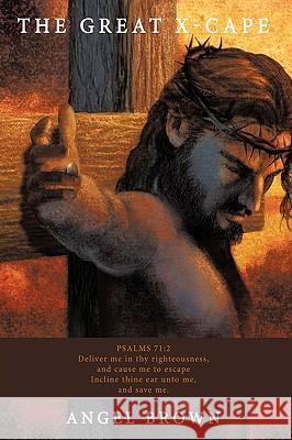 The Great X-Cape Angel Brown 9781449073619 Authorhouse - książka