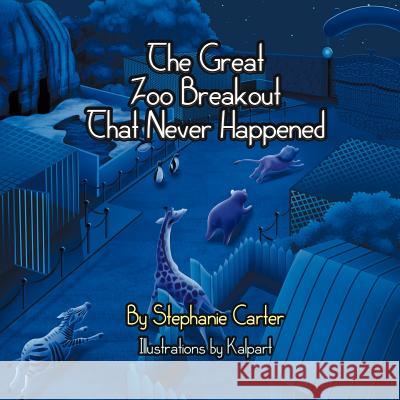 The Great Zoo Breakout That Never Happened Stephanie Carter 9781622120437 Strategic Book Publishing - książka