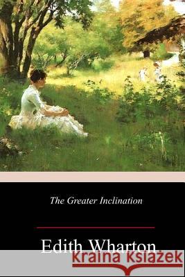 The Greater Inclination Edith Wharton 9781986381598 Createspace Independent Publishing Platform - książka