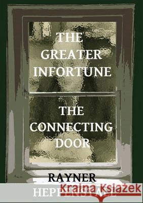 The Greater Infortune / The Connecting Door Rayner Heppenstall Juliet Jacques 9789810967611 Verbivoraciouspress - książka