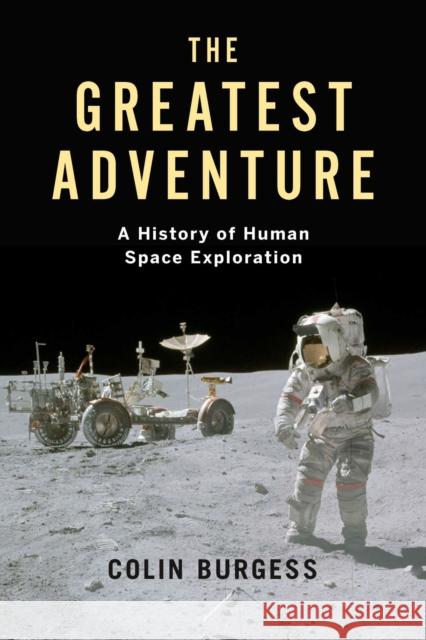 The Greatest Adventure: A History of Human Space Exploration Colin Burgess 9781789144604 Reaktion Books - książka