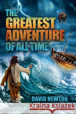 The Greatest Adventure of All Time David Newton 9781500906221 Createspace Independent Publishing Platform - książka