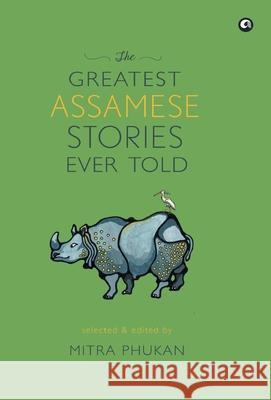 The Greatest Assamese Stories Ever Told Mitra Phukan 9789390652938 Aleph - książka
