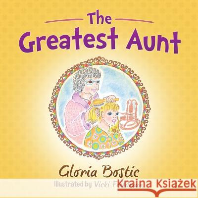 The Greatest Aunt Gloria Bostic Vicki Friedman 9781942430339 Year of the Book Press - książka