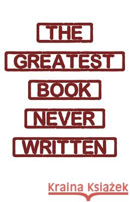 The Greatest Book Never Written N/A 9781721617869 Createspace Independent Publishing Platform - książka