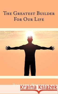 The Greatest Builder For Our Life Richard Poulin 9781438966458 Authorhouse - książka