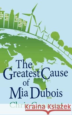 The Greatest Cause of Mia Dubois Chris Casavant 9781737801955 SDP Publishing Solutions, LLC - książka