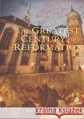 The Greatest Century of Reformation Peter Hammond   9780994697172 Reformation Society - książka