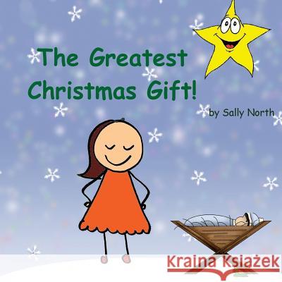 The Greatest Christmas Gift! (girl version) North, Sally Helmick 9781539949541 Createspace Independent Publishing Platform - książka