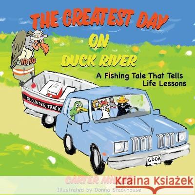 The Greatest Day on Duck River Carter Miller Donna Stackhouse  9781956867343 Carter Miller Books - książka