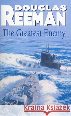 The Greatest Enemy: an all-guns-blazing tale of naval warfare from Douglas Reeman, the all-time bestselling master storyteller of the sea Douglas Reeman 9781784753221  - książka