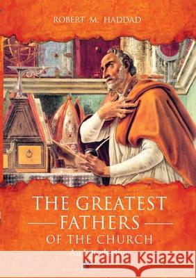 The Greatest Fathers of the Church Robert M. Haddad 9781922660596 Parousia Media Pty Ltd - książka