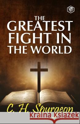 The Greatest Fight in the World Charles Haddon Spurgeon 9789395741262 Sanage Publishing House - książka