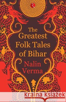 The Greatest Folk Tales of Bihar Nalin Verma 9789353336622 Rupa Publications - książka