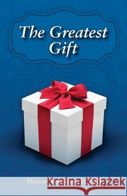 The Greatest Gift Manuel Viamont 9781718713048 Createspace Independent Publishing Platform - książka