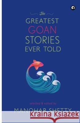 The Greatest Goan Stories Ever Told Manohar Shetty 9789393852120 Aleph Book Company - książka