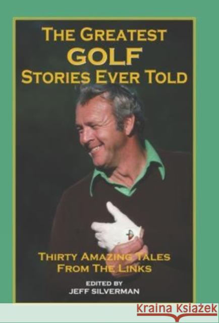 The Greatest Golf Stories Ever Told Jeff Silverman 9781592280889 Lyons Press - książka