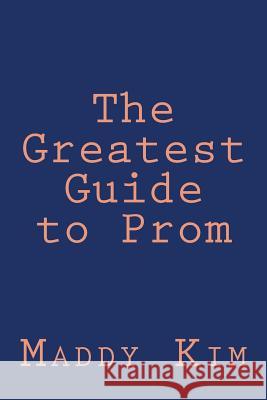 The Greatest Guide to Prom Missy Mik 9781727857177 Createspace Independent Publishing Platform - książka